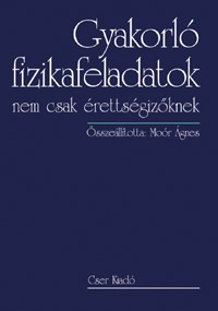 Gyakorló fizikafeladatok nem csak érettségizőknek CE-0004
