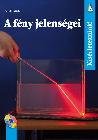 Kísérletezzünk! - A fény jelenségei