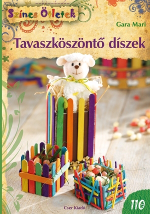 Tavaszköszöntő díszek - Színes Ötletek 110.
