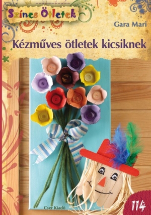 Kézműves ötletek kicsiknek - Színes Ötletek 114.