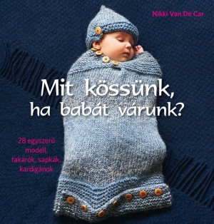 Mit kössünk, ha babát várunk? 28 egyszerű modell