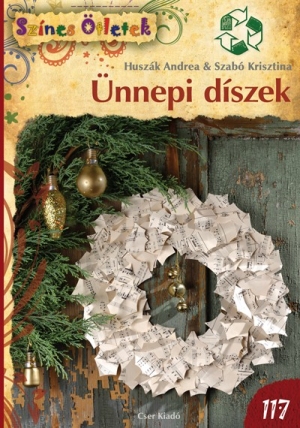 Ünnepi díszek újrahasznosított anyagokból - Színes Ötletek 117.
