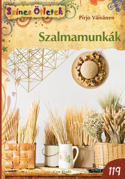 Szalmamunkák - Színes Ötletek 119.