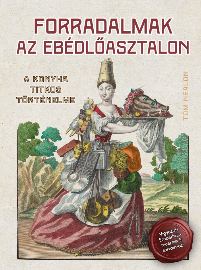Forradalmak az ebédlőasztalon. A konyha titkos történelme