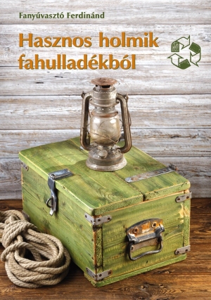 Hasznos holmik fahulladékból - Színes Ötletek 131.