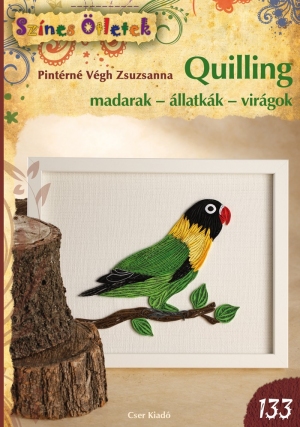 Quilling madarak - állatkák - virágok - Színes Ötletek 133.