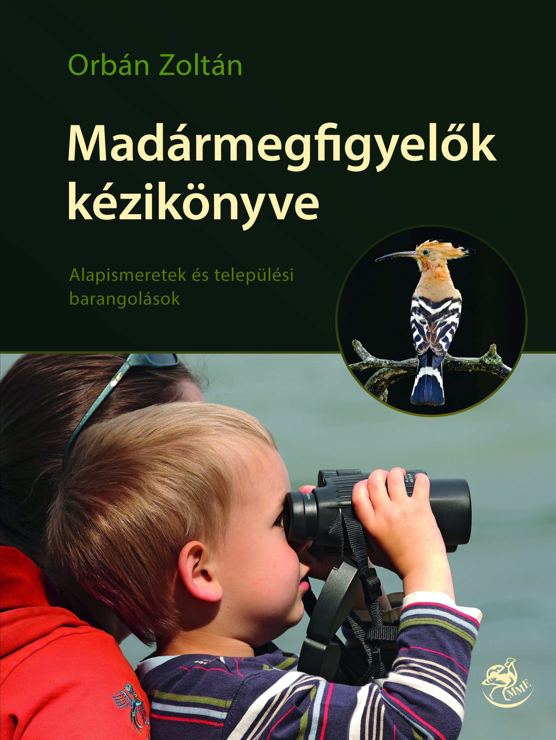 Madármegfigyelők kézikönyve - Alapismeretek és települési barangolások